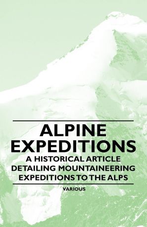 J H B Bell Alpine Expeditions - A Historical Article Detailing Mountaineering Expeditions to the Alps