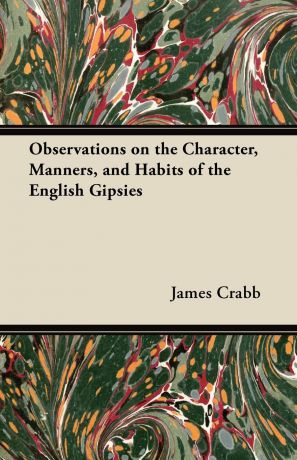 James Crabb Observations on the Character, Manners, and Habits of the English Gipsies
