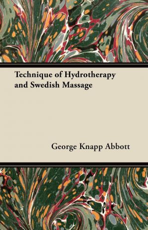 George Knapp Abbott Technique of Hydrotherapy and Swedish Massage