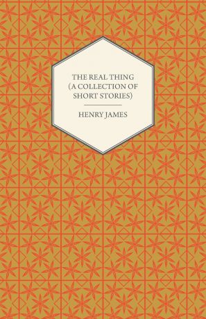 Henry James The Real Thing (a Collection of Short Stories)