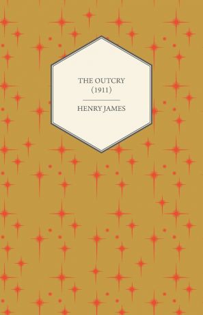 Henry James The Outcry (1911)