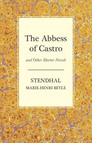 Stendhal The Abbess of Castro and Other Shorter Novels
