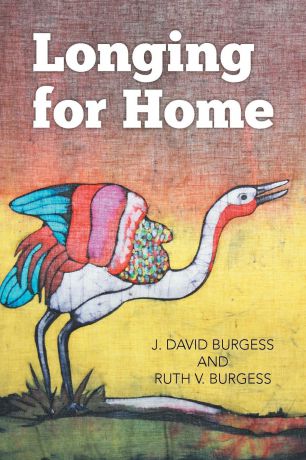 J. David Burgess, Ruth V. Burgess Longing for Home
