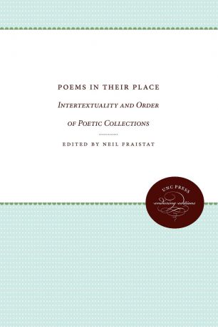 Poems in Their Place. Intertextuality and Order of Poetic Collections