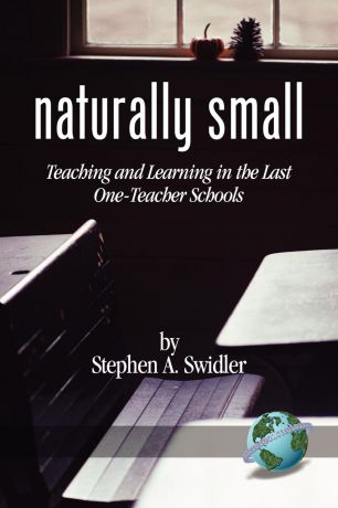 Stephen A. Swidler Naturally Small. Teaching and Learning in the Last One-Room Schools (PB)