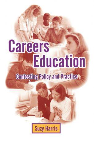 Suzy Harris Careers Education. Contesting Policy and Practice