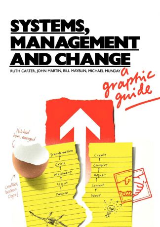 Ruth C. Carter, John N. T. Martin, Bill Mayblin Systems, Management and Change. A Graphic Guide