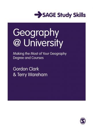 Terry Wareham, G. Clark, Gordon Clark Geography at University. Making the Most of Your Geography Degree and Courses