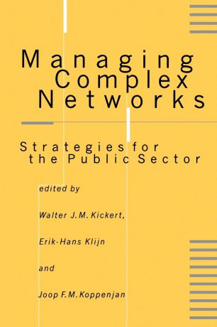 Managing Complex Networks. Strategies for the Public Sector