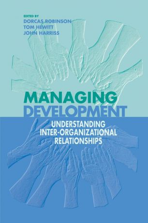 Managing Development. Understanding Inter-Organizational Relationships
