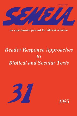 Semeia 31. Reader Response Approaches to Biblical and Secular Texts