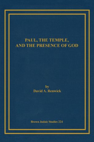 David A. Renwick Paul, the Temple, and the Presence of God
