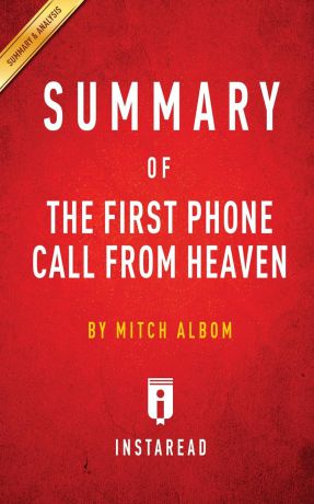 Instaread Summaries Summary of The First Phone Call from Heaven. by Mitch Albom . Includes Analysis