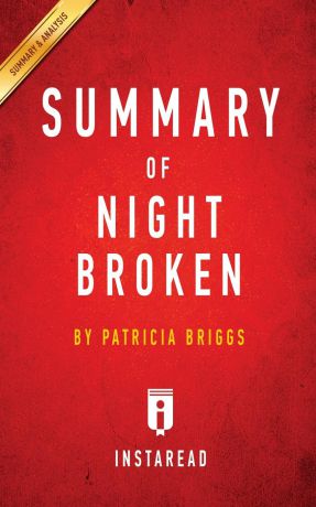 Instaread Summaries Summary of Night Broken. by Patricia Briggs . Includes Analysis