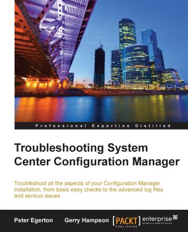Peter Egerton, Gerry Hampson Troubleshooting System Center Configuration Manager