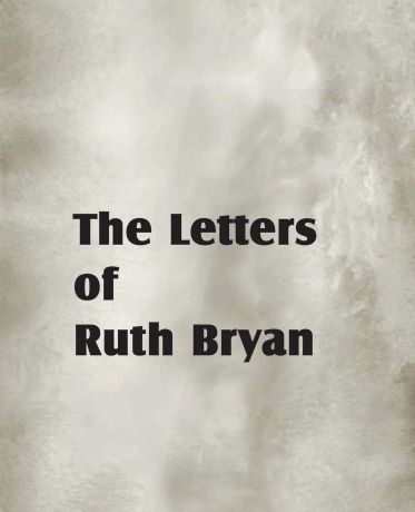 Ruth Bryan The Letters of Ruth Bryan
