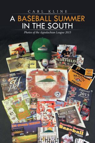 Carl Kline A Baseball Summer in the South. Photos of the Appalachian League 2015
