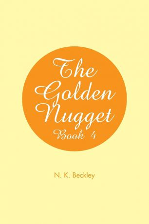 N.K. Beckley The Golden Nugget. Book 4
