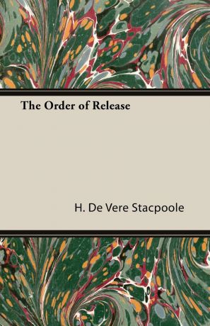 H. De Vere Stacpoole The Order of Release