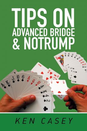 Ken Casey Tips on Advanced Bridge & Notrump