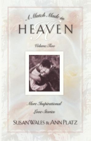 Susan Huey Wales Match Made in Heaven. Volume Two More Inspirational Love Stories