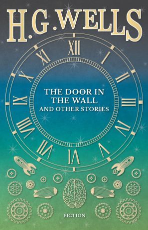 H. G. Wells The Door in the Wall, and Other Stories