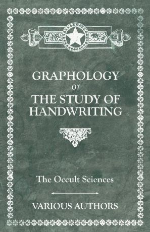 Various The Occult Sciences. Graphology or the Study of Handwriting
