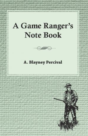 A. Blayney Percival A Game Ranger