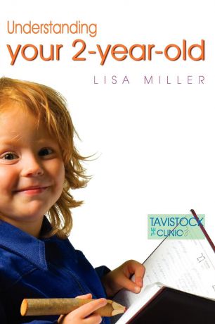 Lisa Miller Understanding Your Two-Year-Old