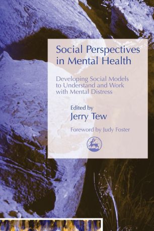Social Perspectives in Mental Health. Developing Social Models to Understand and Work with Mental Distress