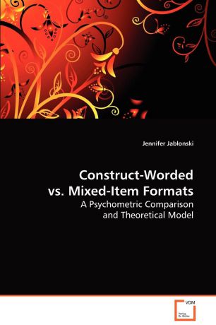 Jennifer Jablonski Construct-Worded vs. Mixed-Item Formats
