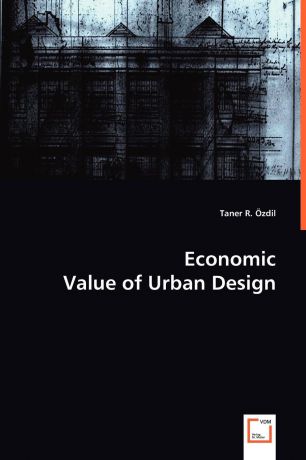 Taner R. Oezdil Economic Value of Urban Design