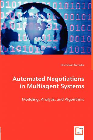 Hrishikesh Goradia Automated Negotiations in Multiagent Systems