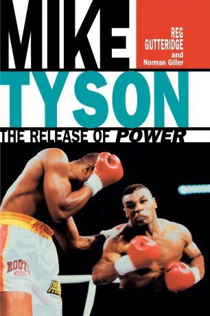Reg Gutteridge, Norman Giller Mike Tyson. The Release of Power
