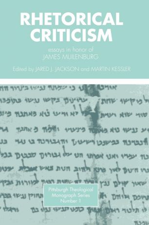 James Muilenburg Rhetorical Criticism. Essays in Honor of James Muilenburg