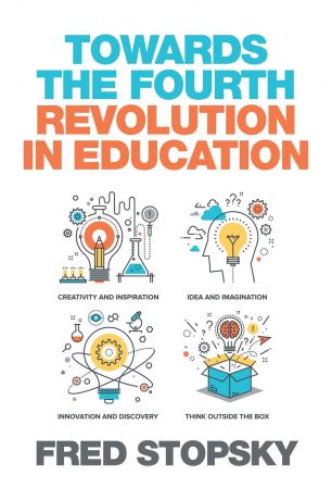 Fred Stopsky Towards the Fourth Revolution in Education