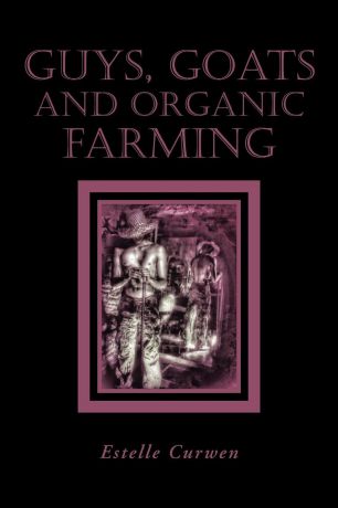 Estelle Curwen Guys, Goats and Organic Farming