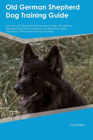 Thomas Grant Old German Shepherd Dog Training Guide Old German Shepherd Dog Training Includes. Old German Shepherd Dog Tricks, Socializing, Housetraining, Agility, Obedience, Behavioral Training and More