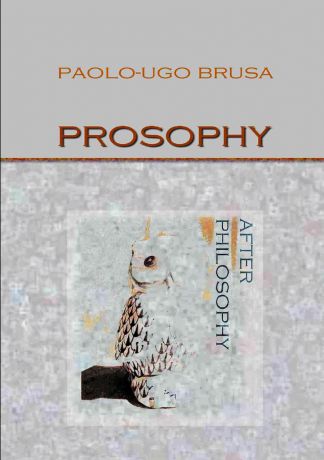 Paolo-Ugo Brusa Prosophy. After Philosophy