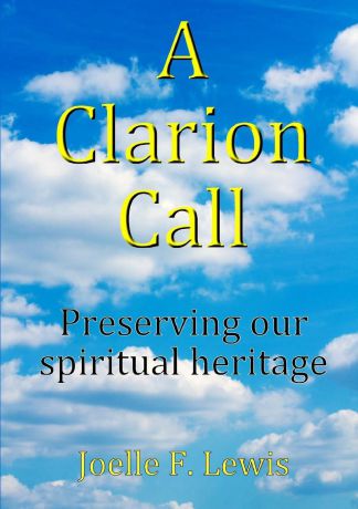 Joelle F. Lewis A Clarion Call Preserving our spiritual heritage