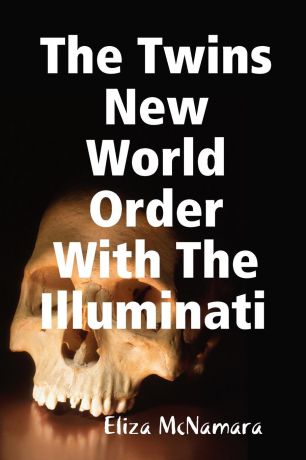 Eliza McNamara The Twins New World Order With The Illuminati