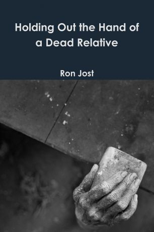 Ron Jost Holding Out the Hand of a Dead Relative