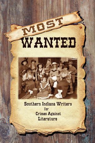 Indiana Writer Southern Indiana Writers Most Wanted