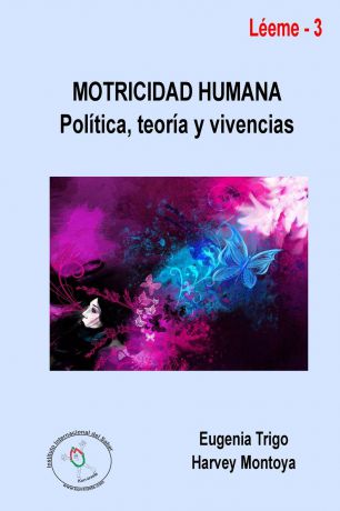 Eugenia Trigo, Harvey Montoya Motricidad humana. politica, teoria y vivencias