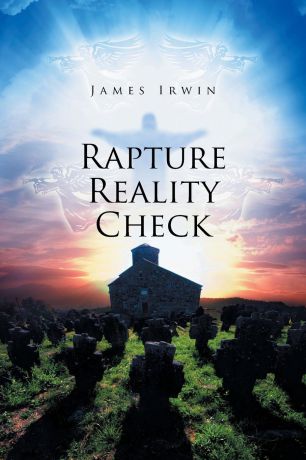 James Irwin Rapture Reality Check
