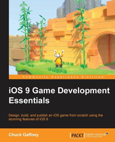 Chuck Gaffney iOS 9 Game Development Essentials