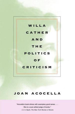 Acocella Willa Cather and the Politics of Criticism