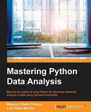 Magnus Vilhelm Persson, Luiz Felipe Martins Mastering Python Data Analysis