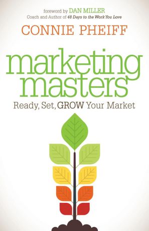 Connie Pheiff Marketing Masters. Ready, Set, Grow Your Market