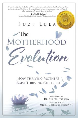 Suzi Lula The Motherhood Evolution. How Thriving Mothers Raise Thriving Children